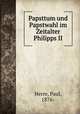 Papsttum und Papstwahl im Zeitalter Philipps II, Herre, Paul, 1876- 