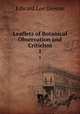 Leaflets of Botanical Observation and Criticism. 1, Edward Lee Greene 