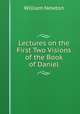 Lectures on the First Two Visions of the Book of Daniel, William Newton 