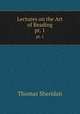 Lectures on the Art of Reading. pt. 1, Thomas Sheridan 