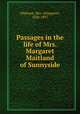 Passages in the life of Mrs. Margaret Maitland of Sunnyside, Oliphant, Mrs. (Margaret), 1828-1897 