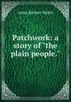 Patchwork: a story of "the plain people.", Anna Balmer Myers 