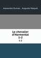 Le chevalier d`Harmental. 1-2, Alexandre Dumas , Auguste Maquet 