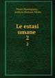 Le estasi umane .. 2, Paolo Mantegazza , Andrew Dickson White 