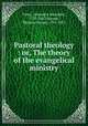 Pastoral theology : or, The theory of the evangelical ministry, Vinet, Alexandre Rodolphe, 1797-1847,Skinner, Thomas Harvey, 1791-1871 