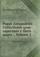 Pappi Alexandrini Collectionis quae supersunt e libris manu ., Volume 3, of Alexandria Pappus 