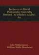Lectures on Moral Philosophy: Carefully Revised . to which is Added . An ., John Witherspoon , William Wallis Woodward 