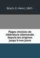 Pages choisies de litterature allemande depuis les origines jusqu