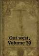 Out west, Volume 30, Charles Fletcher Lummis, Archaeological Institute of America. Southwest Society, Sequoya League 