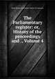 The Parliamentary register: or, History of the proceedings and ., Volume 4, Great Britain. Parliament. House of Commons 