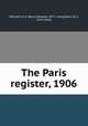 The Paris register, 1906, Mitchell, H. E. (Harry Edward), 1877- comp,Davis, B. V., joint comp 