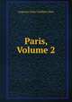Paris, Volume 2, Augustus John Cuthbert Hare 