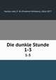 Die dunkle Stunde. 1-3, Friedrich Wilhelm Hackla?nder 