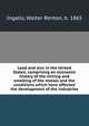 Lead and zinc in the United States; comprising an economic history of the mining and smelting of the metals and the conditions which have affected the development of the industries, Ingalls, Walter Renton, b. 1865 