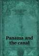 Panama and the canal, Hall, Alfred B. (Alfred Bates), 1875-1936,Chester, Clarence Lyon, 1877- joint author 