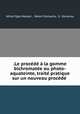 .Le procede a la gomme bichromatee ou photo-aquateinte, traite pratique sur un nouveau procede ., Alfred Ogle Maskell , Robert Demachy, G . Devanlay 
