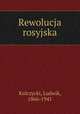 Rewolucja rosyjska, Kulczycki, Ludwik, 1866-1941 
