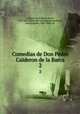 Comedias de Don Pedro Calderon de la Barca. 2, Pedro Calderon de la Barca 