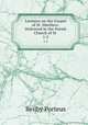 Lectures on the Gospel of St. Matthew: Delivered in the Parish Church of St .. 1-2, Beilby Porteus 