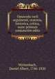 Opuscula varii argumenti, oratoria, historica, critica, nunc primum conjunctim edita, Wyttenbach, Daniel Albert, 1746-1820 