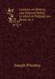 Lectures on History, and General Policy; to which is Prefixed, an Essay on a ., Joseph Priestley 
