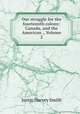 Our struggle for the fourteenth colony: Canada, and the American ., Volume 2, Justin Harvey Smith 