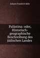 Palastina: oder, Historisch-geographische Beschreibung des judischen Landes ., Johann Friedrich Rohr 