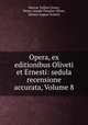 Opera, ex editionibus Oliveti et Ernesti: sedula recensione accurata, Volume 8, Marcus Tullius Cicero, Pierre-Joseph Thoulier Olivet, Johann August Ernesti 