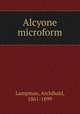 Alcyone microform, Lampman, Archibald, 1861-1899 
