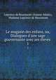Le magasin des enfans, ou, Dialogues d`une sage gouvernante avec ses leves .. 1, Leprince de Beaumont (Jeanne-Marie), Madame Leprince de Beaumont 