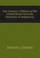 Our Country A History of the United States from the Discovery of America to ., Benson John Lossing 