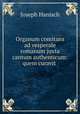 Organum comitans ad vesperale romanum juxta cantum authenticum: quem curavit ., Joseph Hanisch 