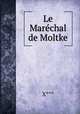 Le Marechal de Moltke, X*** 
