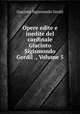 Opere edite e inedite del cardinale Giacinto Sigismondo Gerdil ., Volume 5, Giacinto Sigismondo Gerdil 