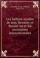 Les ballons-sondes de mm. Hermite et Besanc?on et les ascensions internationales, Fonvielle, W. de (Wilfrid), 1824-1914 