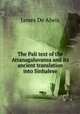 The Pali text of the Attanagaluvansa and its ancient translation into Sinhalese, James de Alwis 