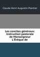 Les conciles generaux: instruction pastorale de Monseigneur L