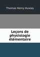 Lecons de physiologie elementaire, Thomas Henry Huxley 