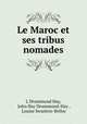 Le Maroc et ses tribus nomades, L Drummond Hay, John Hay Drummond-Hay , Louise Swanton-Belloc 