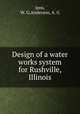 Design of a water works system for Rushville, Illinois, Jens, W. G,Anderson, A. G 