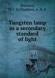 Tungsten lamp as a secondary standard of light, Bremers, H. J. Jr,Chapman, A. B. Jr 