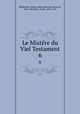Le Mistere du Viel Testament. 6, Nathan James E?douard Rothschild 