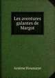Les aventures galantes de Margot, Arsene Houssaye 