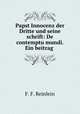Papst Innocenz der Dritte und seine schrift: De contemptu mundi. Ein beitrag ., F. F. Reinlein 