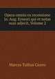 Opera omnia ex recensione Jo. Aug. Ernesti qui et notas suas adjecit, Volume 2, Marcus Tullius Cicero 