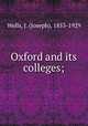 Oxford and its colleges;, Wells, J. (Joseph), 1855-1929 