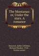 The Montanas: or, Under the stars. A romance, Hancock, Sallie J,Wilmer, Richard Hooker, 1918-, former owner 
