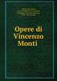Opere di Vincenzo Monti, Monti, Vincenzo, 1754-1828,Resnati, Giovanni, ed,Maggi, Giovanni Antonio, 1791-1865,Homer 