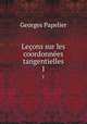 Leons sur les coordonnes tangentielles. 1, Georges Papelier 