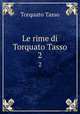 Le rime di Torquato Tasso. 2, Torquato Tasso 